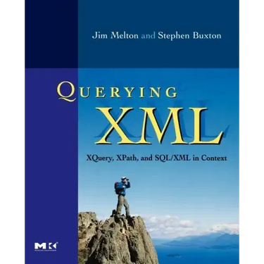 Querying XML: Xquery, Xpath, and Sql/XML in Context