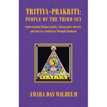 Tritiya-Prakriti: People of the Third Sex: Understanding Homosexuality, Transgender Identity and Intersex Conditions Through Hinduism