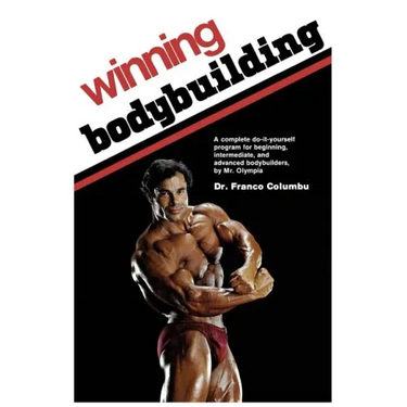 Winning Bodybuilding: A complete do-it-yourself program for beginning, intermediate, and advanced bodybuilders by Mr. Olympia