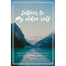 Letters to my older self: Reflect on your current life and set goals for an ideal future by writing short letters to your older self