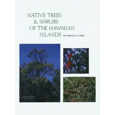 Native Trees and Shrubs of the Hawaiian Islands: An Extensive Study Guide