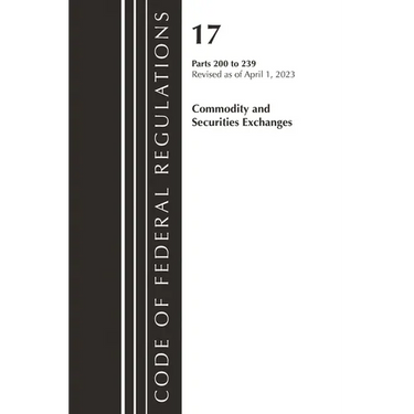 Code of Federal Regulations, Title 17 Commodity and Securities Exchanges 200-239 2023