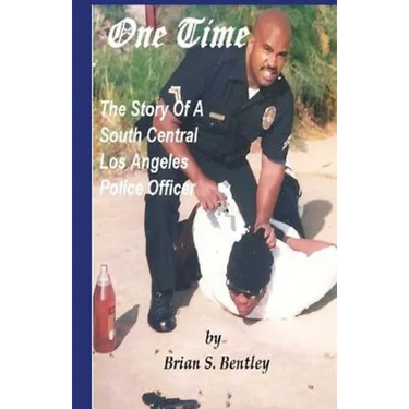 One Time: The Story of A South Central Los Angeles Police Officer