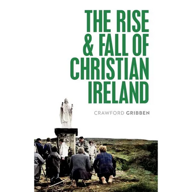 The Rise and Fall of Christian Ireland