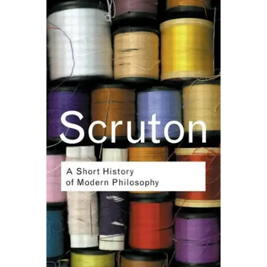 A Short History of Modern Philosophy: From Descartes to Wittgenstein