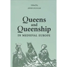 Queens and Queenship in Medieval Europe: Proceedings of a Conference Held at King's College London April 1995