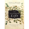 The Cultivated Life: From Ceaseless Striving to Receiving Joy