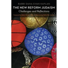The New Reform Judaism: Challenges and Reflections
