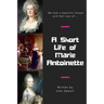 A Short Life of Marie Antoinette