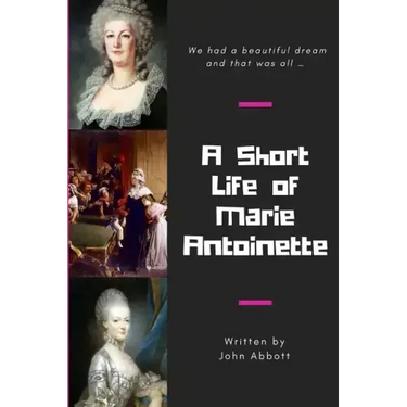 A Short Life of Marie Antoinette