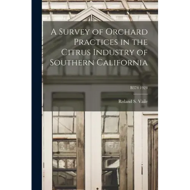 A Survey of Orchard Practices in the Citrus Industry of Southern California; B374 1924