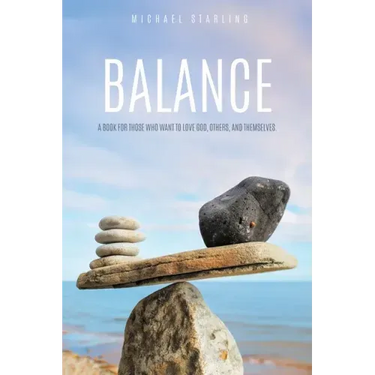 Balance: A Book for Those Who Want to Love God, Others, and Themselves.