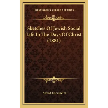 Sketches of Jewish Social Life in the Days of Christ (1881)