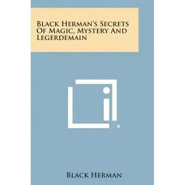 Black Herman's Secrets of Magic, Mystery and Legerdemain