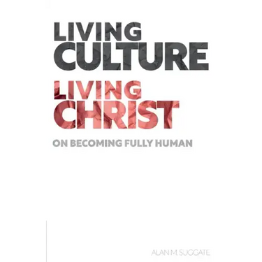 Living Culture, Living Christ: On Becoming Fully Human