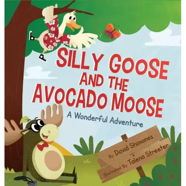 Silly Goose and The Avocado Moose: A Wonderful Adventure