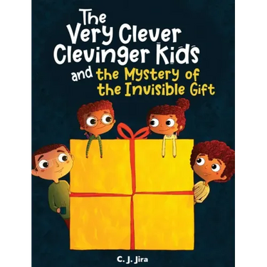 The Very Clever Clevinger Kids and the Mystery of the Invisible Gift