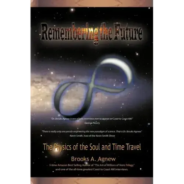 Remembering the Future: The Physics of the Soul and Time Travel