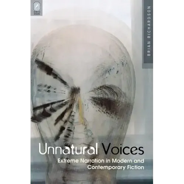 Unnatural Voices: Extreme Narration in Modern and Contempo