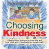 Choosing Kindness: (A Big Brother'S Advice on Diversity, and How Small Acts of Kindness Are Never Small)