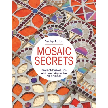 Mosaic Secrets: Project-Based Tips and Techniques for All Abilities