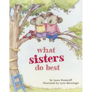 What Sisters Do Best: (Big Sister Books for Kids, Sisterhood Books for Kids, Sibling Books for Kids)