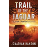 Trail of the Jaguar: A Clayton T. Porter Adventure