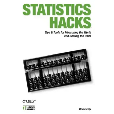 Statistics Hacks: Tips & Tools for Measuring the World and Beating the Odds