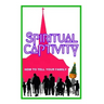 Spiritual Captivity: How To Tell Your Family