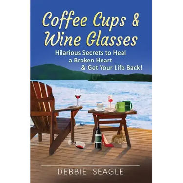 Coffee Cups & Wine Glasses, Hilarious Secrets to Heal a Broken Heart & Get Your Life Back!: Includes Life Hacks & Journal Prompts for Happiness, Motiv