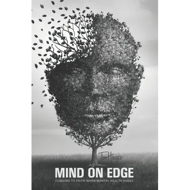 Mind On Edge: Clinging To Faith When Mental Health Fades
