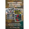 Choosing Liberty in California Policy Reform: Examining Affordable Housing, Euthanasia, Occupational Licensing, and School Choice in California.