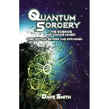 Quantum Sorcery: The Science of Chaos Magic 3rd Edition