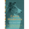 Canis Modernis: Human/Dog Coevolution in Modernist Literature