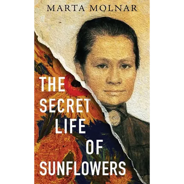 The Secret Life Of Sunflowers: A gripping, inspiring novel based on the true story of Johanna Bonger, Vincent van Gogh's sister-in-law