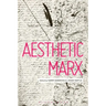 Aesthetic Marx
