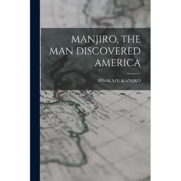Manjiro, the Man Discovered America