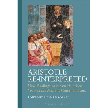 Aristotle Re-Interpreted: New Findings on Seven Hundred Years of the Ancient Commentators