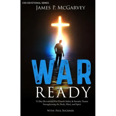 War Ready: 31 Day Devotional For Church Safety & Security Teams Strengthening the Body, Mind, & Spirit
