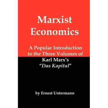 Marxist Economics: A Popular Introduction to the Three Volumes of Karl Marx's Das Kapital