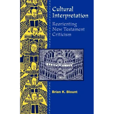 Cultural Interpretations: Reorienting New Testament Criticism