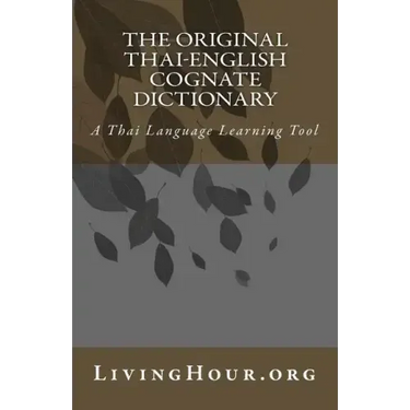 The Original Thai-English Cognate Dictionary: A Thai Language Learning Tool