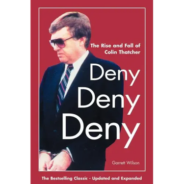 Deny, Deny, Deny (Second Edition): The Rise and Fall of Colin Thatcher