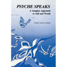 Psyche Speaks: A Jungian Approach to Self and World