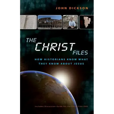 The Christ Files: How Historians Know What They Know about Jesus