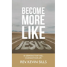 Become More Like Jesus: 40 Sermons That Will Change Your Life