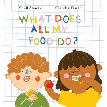 What Does All My Food Do?: Teaching kids positive connections between their food and bodies!