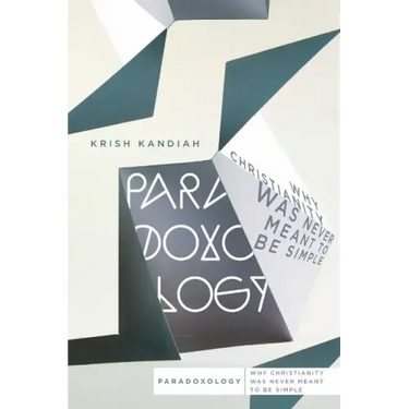 Paradoxology: Why Christianity Was Never Meant to Be Simple