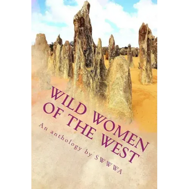 Wild Women of the West: An anthology by Society of Women Writers of Western Australia