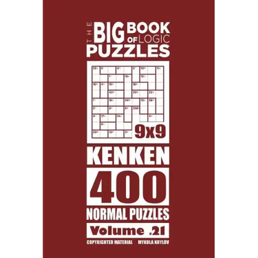 The Big Book of Logic Puzzles - Calcudoku 400 Normal (Volume 21)